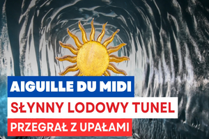 Napis Aiguille du Midi słynny logowy tunel przegrał z upałami na tle zdjećia lodowego tunelu z grafiką słońca 